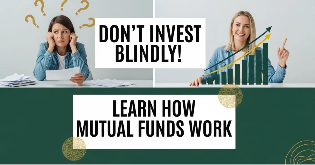 Don’t Invest Blindly! Learn How Mutual Funds Work Before You Start