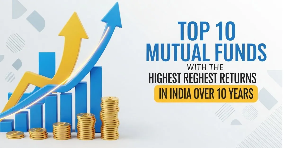 Top 10 Mutual Funds with the Highest Returns in India Over 10 Years